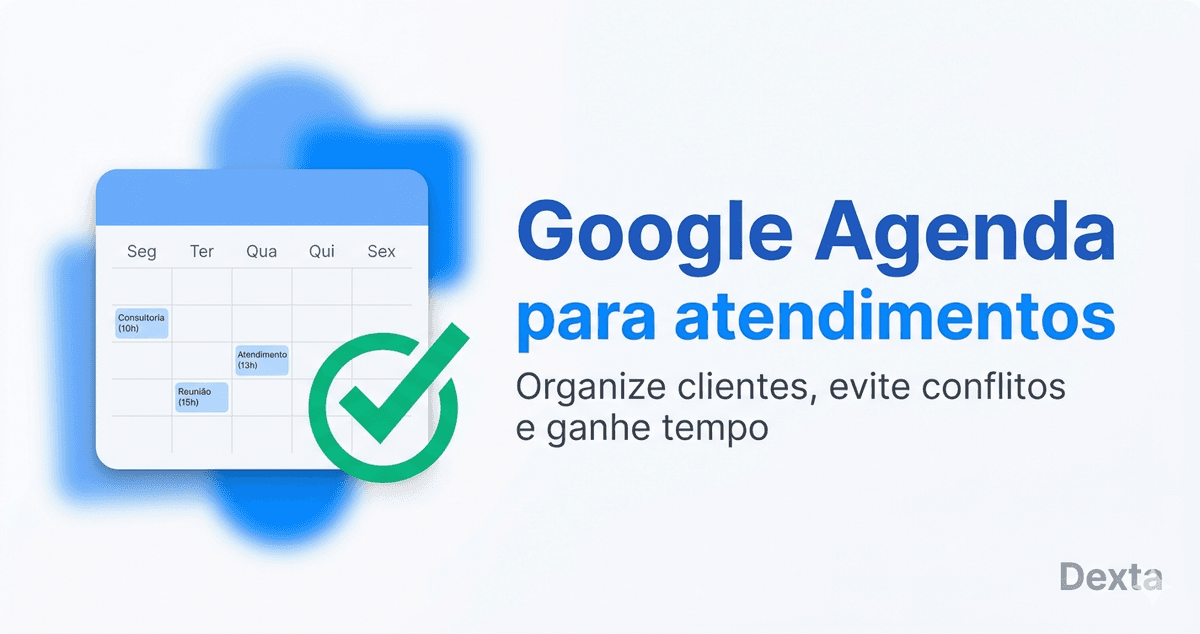 Google Agenda para atendimentos: como organizar clientes (e parar de perder horários)